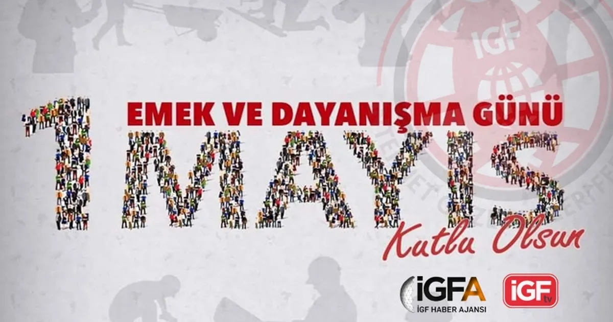 1 Mayıs Emek ve Dayanışma Günü… Mücadelenin simgesi